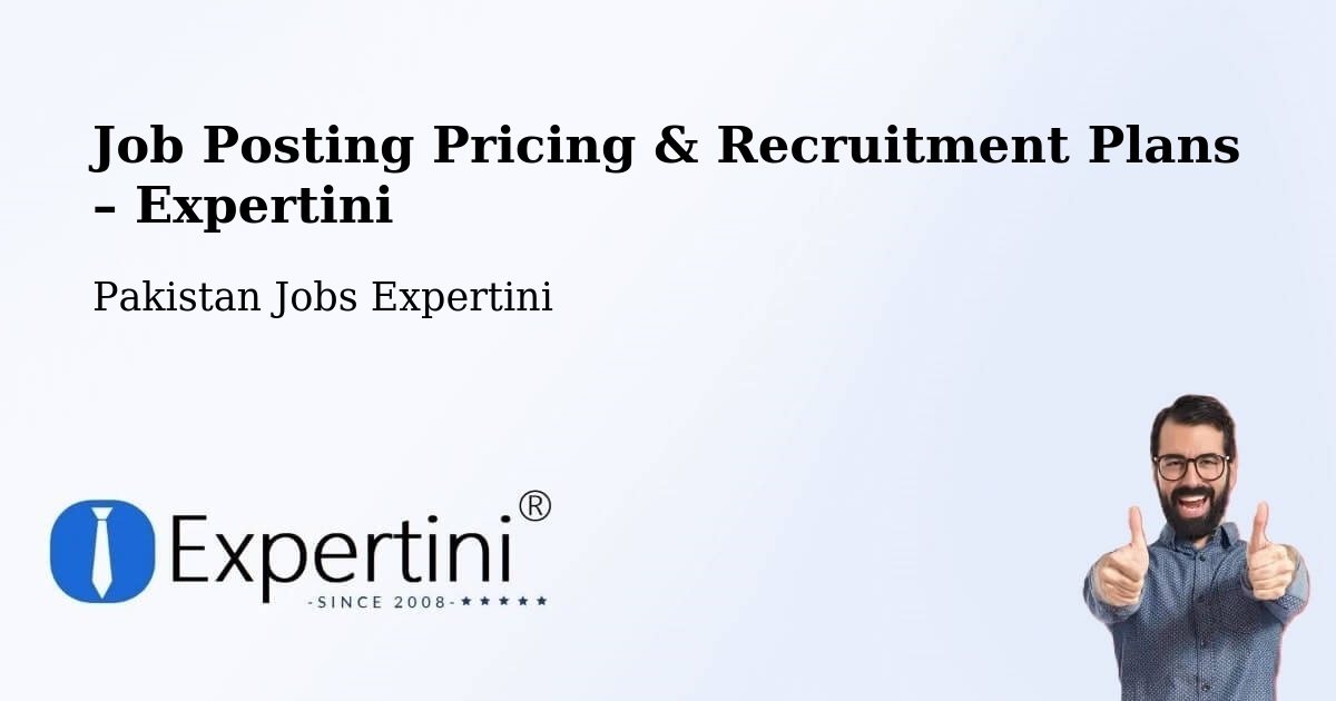 Job Posting Pricing & Recruitment Plans – Kahuta - Kahuta, Pakistan Jobs Expertini